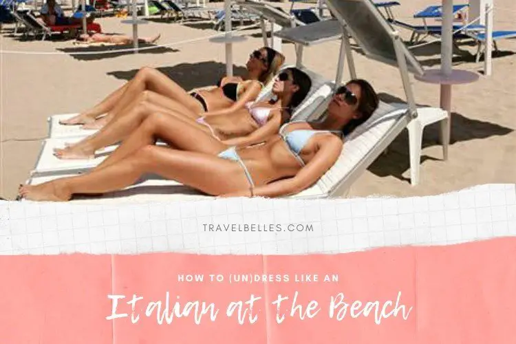 Girls indressing at nude beach How To Dress Like An Italian On The Beach Travel Belles