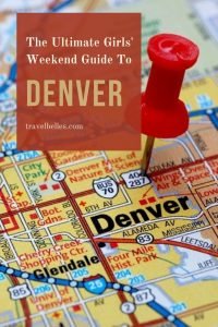 The Ultimate Girls’ Weekend Guide To Denver {3-Day Girlfriend Getaway